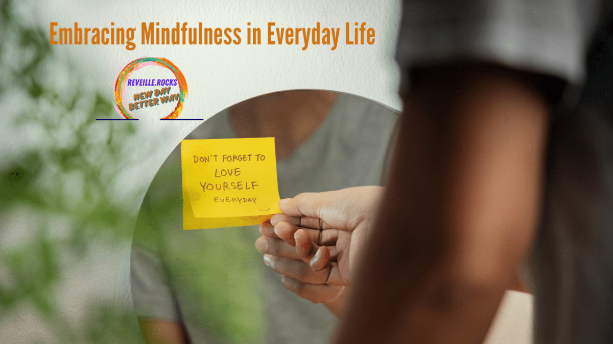Embracing Mindfulness in Everyday Life
