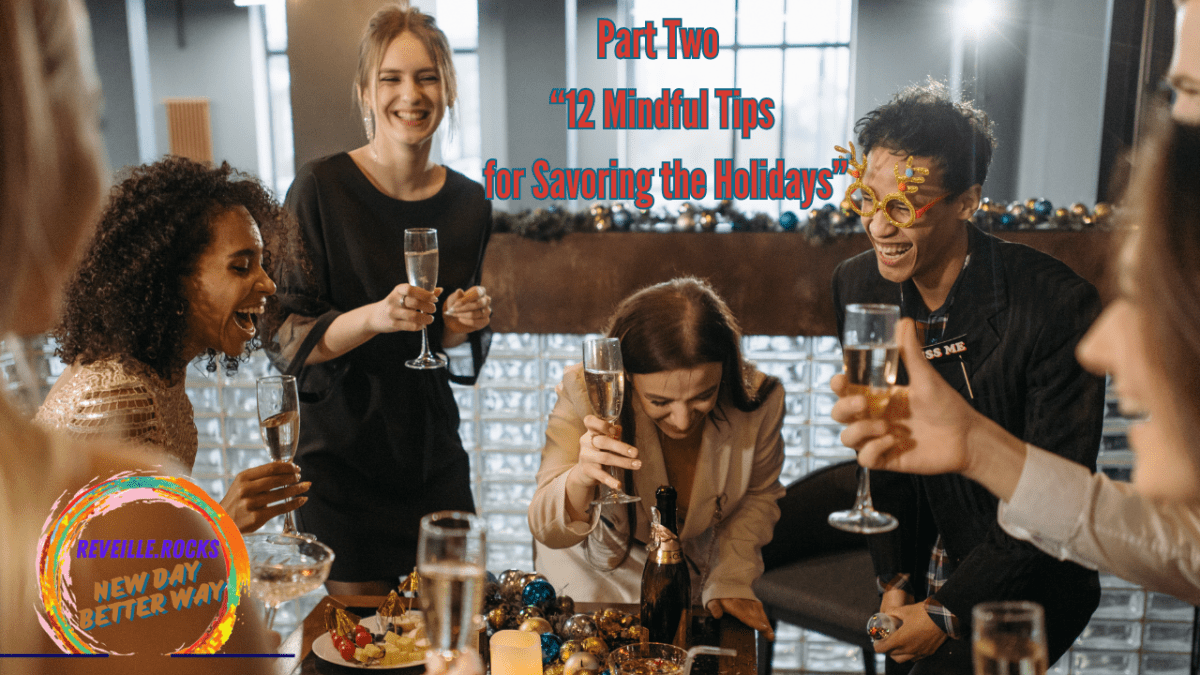 Part 2 of the 12 Mindful Tips for Savoring the&nbsp;Holidays