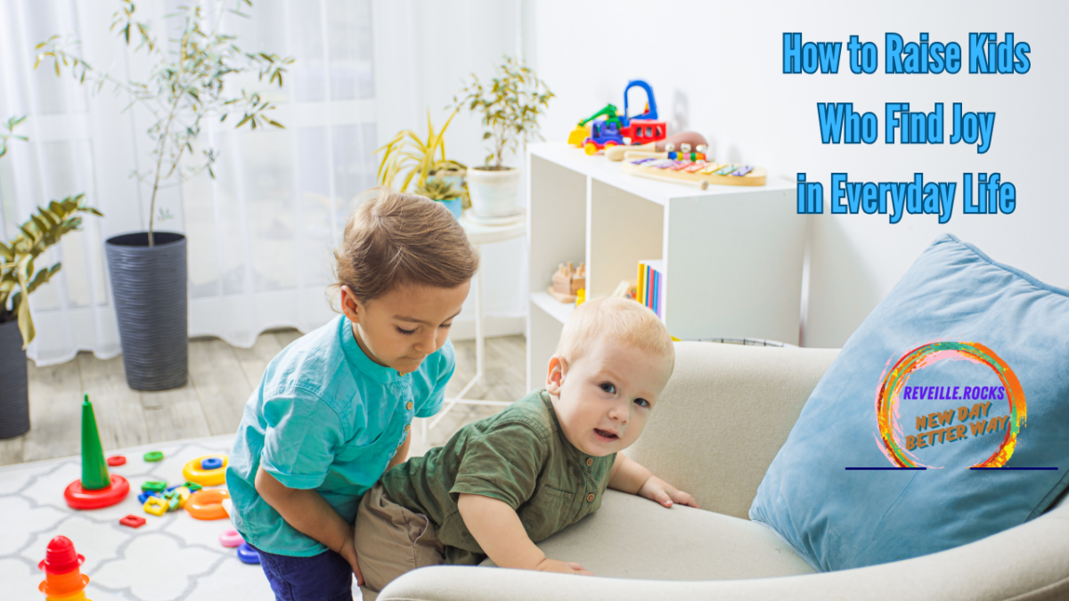 Raise kids to find joy in life
