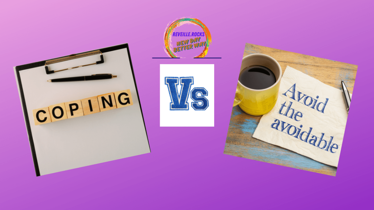 coping is needed and avoidance is often an excuse