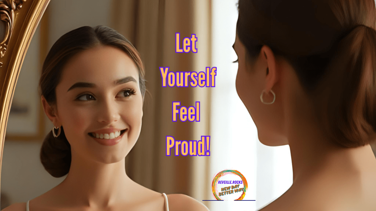 Let Yourself Feel Proud 